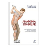 Anatomia Do Golfe Guia Ilustrado Para O Aumento De Força Flexibilidade E Potência Na Prática Do Golfe De Davies Craig Editorial Editora Manole Ltda Tapa Mole En Português 2012
