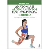 Anatomia E Alongamentos Essenciais Para Corrida Guia Completo Com 100 Exercícios De Flexibilidade De Seijas Guillermo Editorial Editora Manole Ltda Tapa Mole En Português 2015