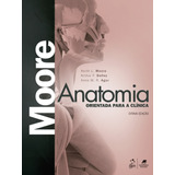 Anatomia Orientada Para A Clínica De Moore Arthur F Dalley Editora Guanabara Koogan Ltda Capa Dura Em Português 2018