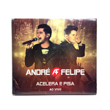 André E Felipe Acelera E Pisa Cd Original Lacrado
