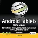 Android Tablets Made Simple For Motorola Xoom Samsung Galaxy Tab Asus Toshiba And Other Tablets