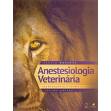 Anestesiologia Veterinaria Farmacologia E Tecnicas