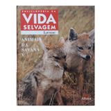 Animais Da Savana 5 Enciclopédia Vida Selvagem Larousse   Altaya