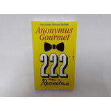 Anonymus Gourmet 222 Novas Receitas José Antonio P Machado