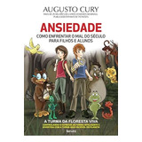 Ansiedade Como Enfrentar O Mal Do Século Para Filhos E Alunos
