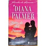 Antes Do Sol Nascer Diana Palmer Rainhas Do Romance 36