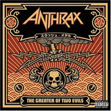 Anthrax The Greater Of Two Evils