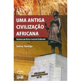 Antiga Civilizaçao Africana  Uma  Historia Da Africa Central Ocidental  De Pantoja  Selma  Editora Unb   Universidade De Brasília  Capa Mole Em Português
