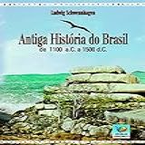 Antiga História Do Brasil De 1100 A C A 1500 D C 