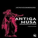 Antiga Musa- Arqueologia Da Ficção