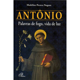 Antônio Palavras De Fogo Vida De Luz Madeline Pecora Nugent Novo Lacrado