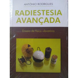 António Rodrigues Radiestesia Avançada Ensaio De Física