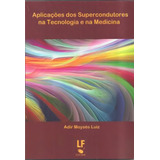 Aplicações Dos Supercondutores Tecnologia E Medici De Luiz Adir Moyses Editorial Livraria Da Fisica Lf Tapa Mole En Português