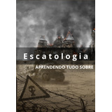 Apostila Aprendendo Tudo Sobre Escatologia