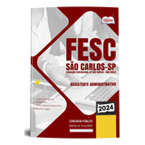Apostila Completa Assistente Administrativo Fesc São Carlos Sp 2024 Editora Opção