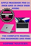 APPLE MACBOOK PRO 14 INCH AND 16 INCH USER GUIDE THE COMPLETE MANUAL FOR BEGINNERS AND PROS Mobile Devices Mastery 5 English Edition 