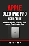 Apple OLED IPad Pro User Guide Everything You Should Know About This New Device English Edition 
