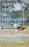 Aprenda A Programar Su Helicoptero RC Manual De Aeromodelismo Helimodelismo Spanish Edition 