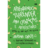 Aprendendo A Aprender Para Crianças E Adolescentes De Oakley Barbara Editorial Editora Best Seller Ltda Tapa Mole En Português 2019