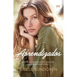 Aprendizados Minha Caminhada Para Uma Vida Com Mais Significado De B ndchen Gisele Editorial Editora Best Seller Ltda Capa Mole Em Português 2018