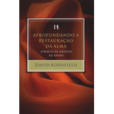 Aprofundando A Restauração Da Alma Através De Grupos De Apoio De Kornfield David Edward Editorial Associação Religiosa Editora Mundo Cristão Tapa Mole En Português 2008