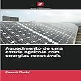 Aquecimento De Uma Estufa Agrícola Com Energias Renováveis