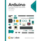 Arduino Guia Para Colocar Suas Ideias Em Pratica Arduino Guia Para Colocar Suas Ideias Em Pratica De Frizzarin Fernando Bryan Editora Casa Do Codigo Capa Mole Edição 1 Em Português