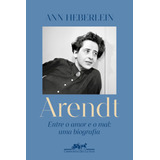 Arendt Entre O Amor E O Mal Uma Biografia De Heberlein Ann Editora Schwarcz Sa Capa Mole Em Português 2021