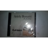ariely bonatti-ariely bonatti Cd Play Back Ariely Bonatti A Porta Lacrado De Fabrica