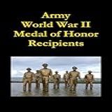 Army World War II Medal Of Honor Recipients Biographies English Edition 