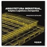Arquitetura Industrial Galpões Logísticos E Aeroportos