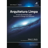 Arquitetura Limpa: O Guia Do Artesão Para Estrutura E Design De Software, De Martin, Robert C.. Editorial Starling Alta Editora E Consultoria Eireli,pearson, Tapa Mole En Português, 2019