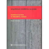 Arquitetura Moderna Na Praia Residencias Na Praia De Pernambuco Guaruja De Azenha Mauricio Dias Editora Mackenzie Capa Mole Edição 1 Edição 2009 Em Português