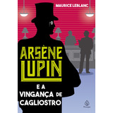 Arsène Lupin E A Vingança De Cagliostro De Leblanc Maurice Série Arsène Lupin Ciranda Cultural Editora E Distribuidora Ltda Capa Mole Em Português 2021