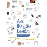 Arte Brasileira Para Crianças 100 Artistas E Atividades Para Você Brincar De Diegues Isabel Editorial Editora De Livros Cobogó Ltda Tapa Mole En Português 2016