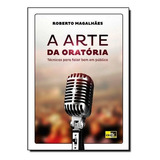 Arte Da Oratória A Técnicas Para Falar Bem Em Público