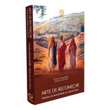 Arte De Recomeçar De Médium Cirinéia Iolanda Maffei Ditado Por Léon Tolstoi Série Não Aplica Vol Não Aplica Editora Boa Nova Capa Mole Edição Não Aplica Em Português 2018