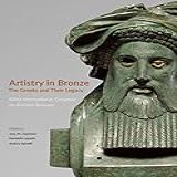 Artistry In Bronze The Greeks And Their Legacy XIXth International Congress On Ancient Bronzes English Edition