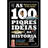 As 100 Piores Ideias Da História