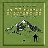 As 33 Marcas Da Maturidade- E Outros Ensaios
