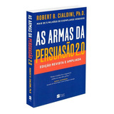 As Armas Da Persuasão 2 0 Edição Revista E Ampliada De Cialdini Robert Casa Dos Livros Editora Ltda Capa Mole Em Português 2021