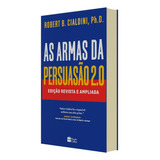 As Armas Da Persuasão 2 0  Edição Revista E Ampliada  De Cialdini  Robert  Casa Dos Livros Editora Ltda  Capa Mole Em Português  2021