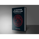 As Chaves De Salomão O Rei O Livro Secreto Dos Maiores Magos clavículas De Salomão Clavicula Salomonis Lacrado