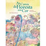As Cores Da Floresta Sem Cor De Bastos Ana Claudia Mundo Colorido Editorial Editora Melhoramentos Ltda Tapa Mole En Português 2013