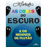 As Cores Do Escuro E Os Meninos De Plutão De Alves Pinto Ziraldo Ziraldo Os Meninos Dos Planetas Editorial Editora Melhoramentos Ltda Tapa Mole En Português 2018