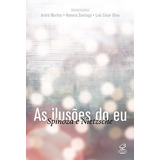 As Ilusões Do Eu Spinoza E Nietzche De Martins André Santiago Homero Oliva Luís César Editora José Olympio Ltda Capa Mole Em Português 2011