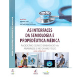 As Interfaces Da Semiologia E Propedêutica Médica De Vilins Margarete Editorial Editora Dos Editores Eireli Capa Mole Em Português 2022