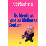 As Mentiras Que As Mulheres Contam De Veríssimo Luis Fernando Editora Schwarcz Sa Capa Mole Em Português 2015
