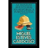 As Minhas Aventuras Na República Portuguesa De Miguel Est 