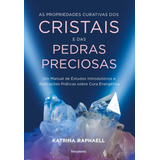 As Propriedades Curativas Dos Cristais E Das Pedras Preciosas Um Manual De Estudos Introdutórios E Aplicações Práticas Sobre Cura Energética De Raphaell Katrina Editorial Editora Pensamento cultri